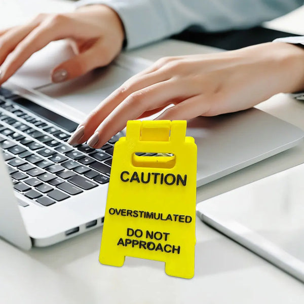 Caution Overstimulated Desk Sign